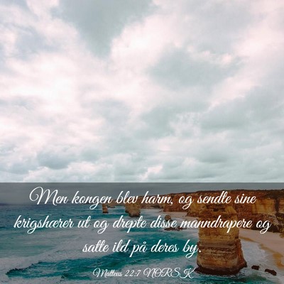 Picture 03 - Matteus 22:7 NORSK - Men kongen blev harm, og sendte sine krigshærer - Bible Verse Picture