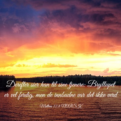 Picture 03 - Matteus 22:8 NORSK - Derefter sier han til sine tjenere: Bryllupet er - Bible Verse Picture