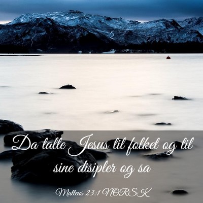 Picture 03 - Matteus 23:1 NORSK - Da talte Jesus til folket og til sine disipler og - Bible Verse Picture