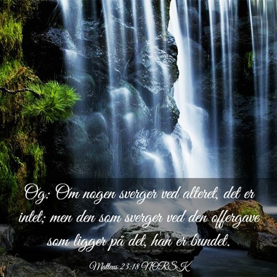 Picture 03 - Matteus 23:18 NORSK - Og: Om nogen sverger ved alteret, det er intet; - Bible Verse Picture