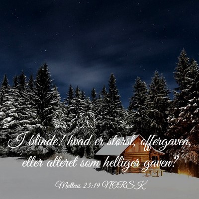 Picture 03 - Matteus 23:19 NORSK - I blinde! hvad er størst, offergaven, eller - Bible Verse Picture