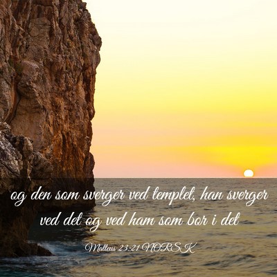 Picture 03 - Matteus 23:21 NORSK - og den som sverger ved templet, han sverger ved - Bible Verse Picture