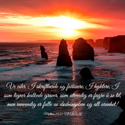 Picture 03 - Matteus 23:27 NORSK - Ve eder, I skriftlærde og fariseere, I hyklere, - Bible Verse Picture