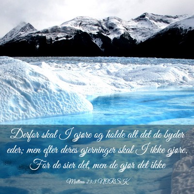 Picture 03 - Matteus 23:3 NORSK - Derfor skal I gjøre og holde alt det de byder - Bible Verse Picture