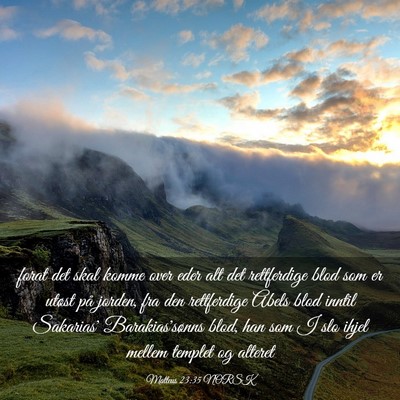 Picture 03 - Matteus 23:35 NORSK - forat det skal komme over eder alt det - Bible Verse Picture