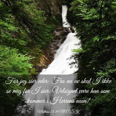 Picture 03 - Matteus 23:39 NORSK - For jeg sier eder: Fra nu av skal I ikke se mig - Bible Verse Picture