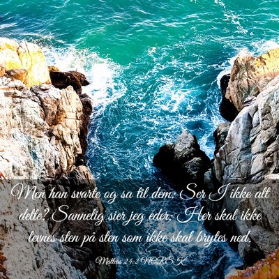 Picture 03 - Matteus 24:2 NORSK - Men han svarte og sa til dem: Ser I ikke alt - Bible Verse Picture