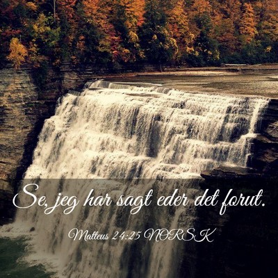 Picture 03 - Matteus 24:25 NORSK - Se, jeg har sagt eder det - Bible Verse Picture