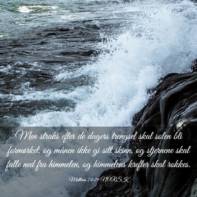 Picture 03 - Matteus 24:29 NORSK - Men straks efter de dagers trengsel skal solen - Bible Verse Picture