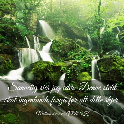 Picture 03 - Matteus 24:34 NORSK - Sannelig sier jeg eder: Denne slekt skal - Bible Verse Picture