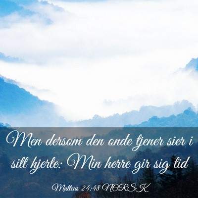 Picture 03 - Matteus 24:48 NORSK - Men dersom den onde tjener sier i sitt hjerte: - Bible Verse Picture