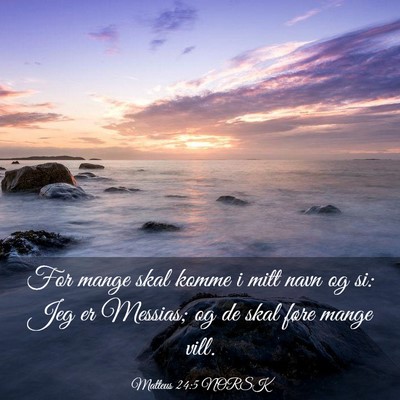 Picture 03 - Matteus 24:5 NORSK - For mange skal komme i mitt navn og si: Jeg er - Bible Verse Picture
