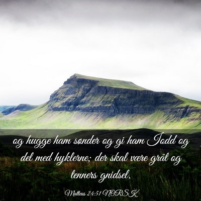 Picture 03 - Matteus 24:51 NORSK - og hugge ham sønder og gi ham Iodd og del med - Bible Verse Picture