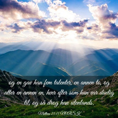 Picture 03 - Matteus 25:15 NORSK - og en gav han fem talenter, en annen to, og atter - Bible Verse Picture