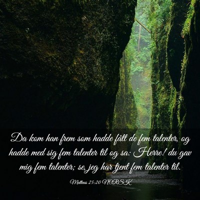 Picture 03 - Matteus 25:20 NORSK - Da kom han frem som hadde fått de fem talenter, - Bible Verse Picture