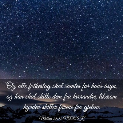 Picture 03 - Matteus 25:32 NORSK - Og alle folkeslag skal samles for hans åsyn, og - Bible Verse Picture