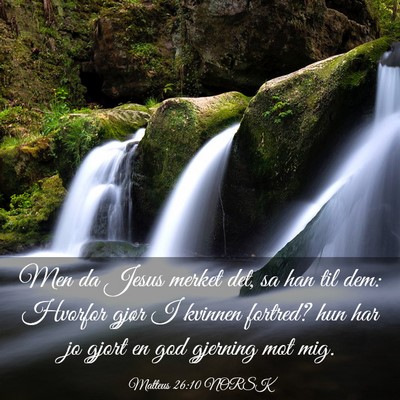 Picture 03 - Matteus 26:10 NORSK - Men da Jesus merket det, sa han til dem: Hvorfor - Bible Verse Picture