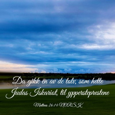 Picture 03 - Matteus 26:14 NORSK - Da gikk en av de tolv, som hette Judas Iskariot, - Bible Verse Picture