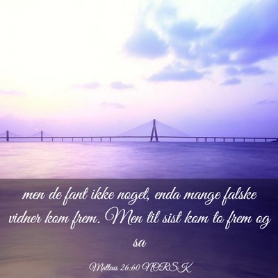 Picture 03 - Matteus 26:60 NORSK - men de fant ikke noget, enda mange falske vidner - Bible Verse Picture