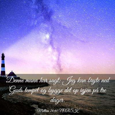 Picture 03 - Matteus 26:61 NORSK - Denne mann har sagt: Jeg kan bryte ned Guds - Bible Verse Picture