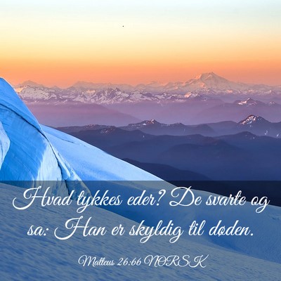 Picture 03 - Matteus 26:66 NORSK - Hvad tykkes eder? De svarte og sa: Han er skyldig - Bible Verse Picture