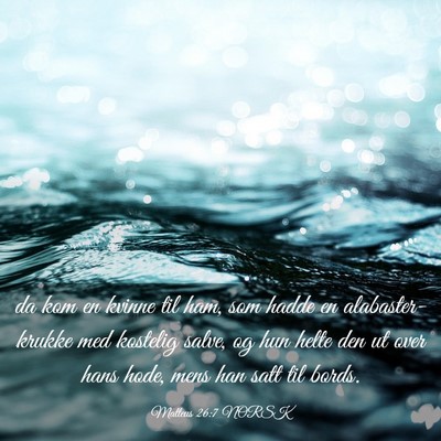 Picture 03 - Matteus 26:7 NORSK - da kom en kvinne til ham, som hadde en - Bible Verse Picture