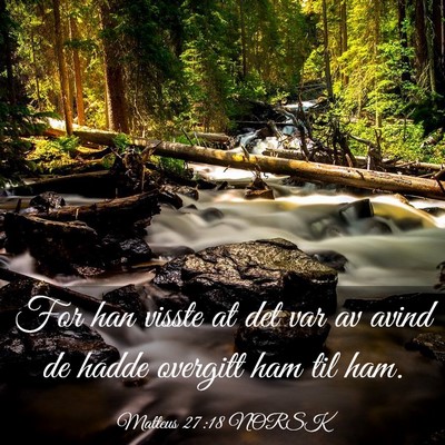 Picture 03 - Matteus 27:18 NORSK - For han visste at det var av avind de hadde - Bible Verse Picture
