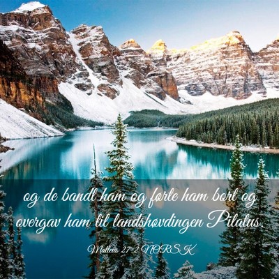 Picture 03 - Matteus 27:2 NORSK - og de bandt ham og førte ham bort og overgav ham - Bible Verse Picture
