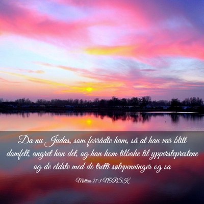 Picture 03 - Matteus 27:3 NORSK - Da nu Judas, som forrådte ham, så at han var - Bible Verse Picture
