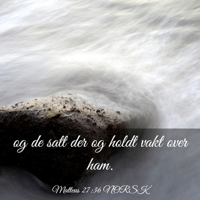 Picture 03 - Matteus 27:36 NORSK - og de satt der og holdt vakt over - Bible Verse Picture