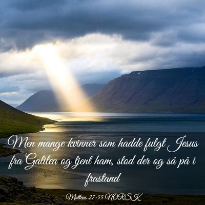 Picture 03 - Matteus 27:55 NORSK - Men mange kvinner som hadde fulgt Jesus fra - Bible Verse Picture