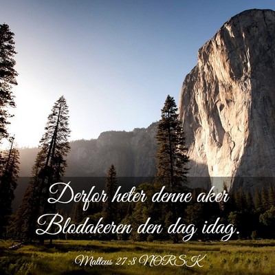 Picture 03 - Matteus 27:8 NORSK - Derfor heter denne aker Blodakeren den dag - Bible Verse Picture
