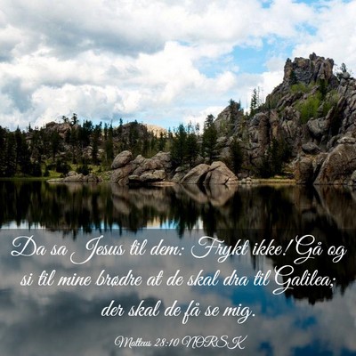 Picture 03 - Matteus 28:10 NORSK - Da sa Jesus til dem: Frykt ikke! Gå og si til - Bible Verse Picture