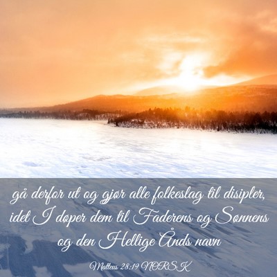 Picture 03 - Matteus 28:19 NORSK - gå derfor ut og gjør alle folkeslag til - Bible Verse Picture