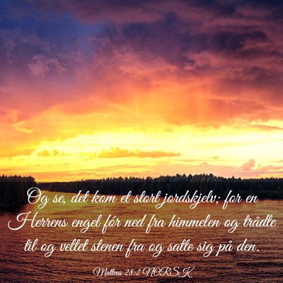 Picture 03 - Matteus 28:2 NORSK - Og se, det kom et stort jordskjelv; for en - Bible Verse Picture