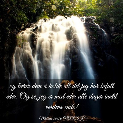 Picture 03 - Matteus 28:20 NORSK - og lærer dem å holde alt det jeg har befalt - Bible Verse Picture