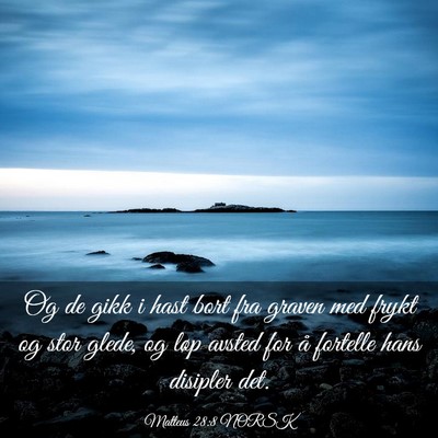 Picture 03 - Matteus 28:8 NORSK - Og de gikk i hast bort fra graven med frykt og - Bible Verse Picture