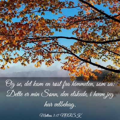 Picture 03 - Matteus 3:17 NORSK - Og se, det kom en røst fra himmelen, som sa: - Bible Verse Picture