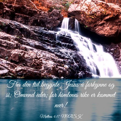 Picture 03 - Matteus 4:17 NORSK - Fra den tid begynte Jesus å forkynne og si: - Bible Verse Picture