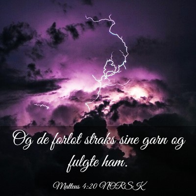 Picture 03 - Matteus 4:20 NORSK - Og de forlot straks sine garn og fulgte - Bible Verse Picture