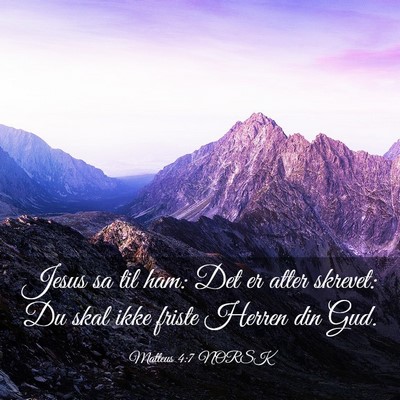 Picture 03 - Matteus 4:7 NORSK - Jesus sa til ham: Det er atter skrevet: Du skal - Bible Verse Picture