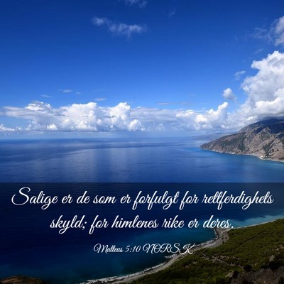 Picture 03 - Matteus 5:10 NORSK - Salige er de som er forfulgt for rettferdighets - Bible Verse Picture