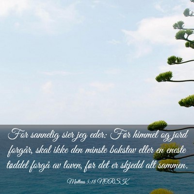 Picture 03 - Matteus 5:18 NORSK - For sannelig sier jeg eder: Før himmel og jord - Bible Verse Picture