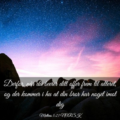 Picture 03 - Matteus 5:23 NORSK - Derfor, når du bærer ditt offer frem til - Bible Verse Picture