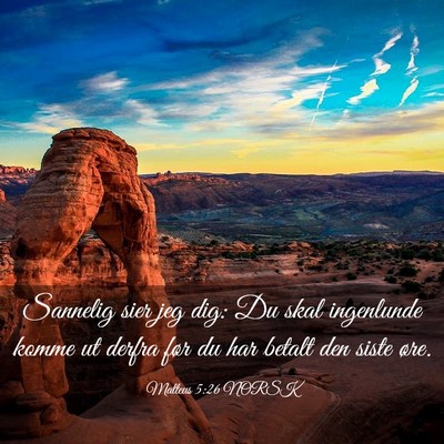 Picture 03 - Matteus 5:26 NORSK - Sannelig sier jeg dig: Du skal ingenlunde komme - Bible Verse Picture