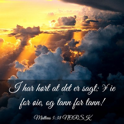 Picture 03 - Matteus 5:38 NORSK - I har hørt at det er sagt: ¥ie for øie, og - Bible Verse Picture