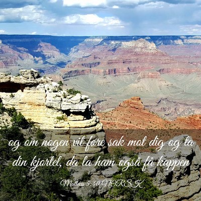 Picture 03 - Matteus 5:40 NORSK - og om nogen vil føre sak mot dig og ta din - Bible Verse Picture