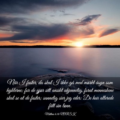 Picture 03 - Matteus 6:16 NORSK - Når I faster, da skal I ikke gå med mørkt - Bible Verse Picture
