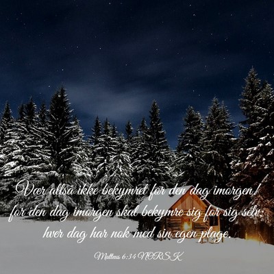 Picture 03 - Matteus 6:34 NORSK - Vær altså ikke bekymret for den dag imorgen! - Bible Verse Picture