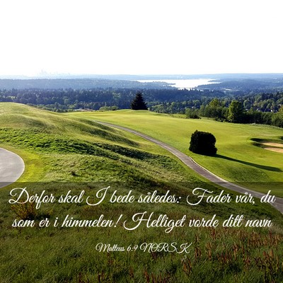 Picture 03 - Matteus 6:9 NORSK - Derfor skal I bede således: Fader vår, du som - Bible Verse Picture